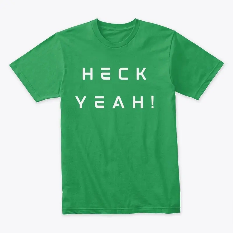 Heck Yeah! T Shirt