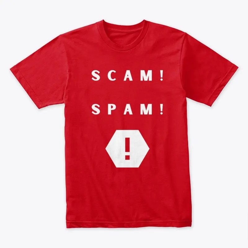 Scam! Spam! T Shirt